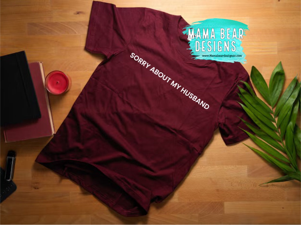 Sorry about my husband tee